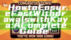 "How to Ensure Fast Withdrawals with Kaya: A Complete Guide"