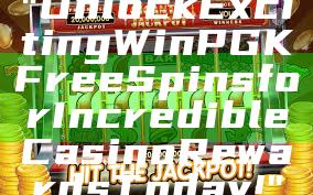 "Unlock Exciting WinPGK Free Spins for Incredible Casino Rewards Today!"