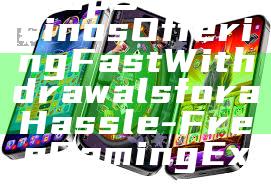 "Top SGD Casinos Offering Fast Withdrawals for a Hassle-Free Gaming Experience"