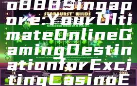 "Discover Evo888 Singapore: Your Ultimate Online Gaming Destination for Exciting Casino Experiences"