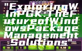 "Exploring WinPGK: The Future of Windows Package Management Solutions"