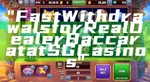 "Fast Withdrawals for Real Dealer Baccarat at SG Casinos"