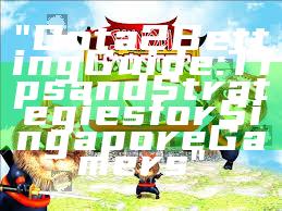 "Dota 2 Betting Guide: Tips and Strategies for Singapore Gamers"