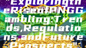 "Exploring the Rise of PNG Gambling: Trends, Regulations, and Future Prospects"