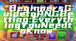 "Beginners Guide to PNG Betting: Everything You Need to Know"