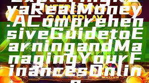 Exploring Kaya Real Money: A Comprehensive Guide to Earning and Managing Your Finances Online