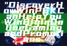 "Discover How WinPGK Can Help You Win Big in Online Gaming and Promotions"